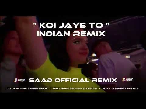 Indian Remix ❤️ Koi Jaye To ❤️ Saad 😘 S 2024 by Dj Saad - Album Art