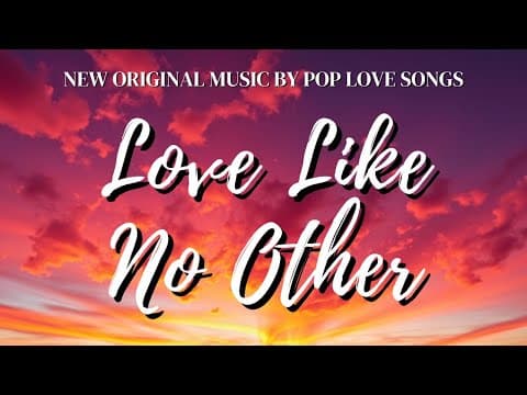 Original Song | Love Like No Other | Heartfelt Piano Ballad by Pop Love Songs - Album Art