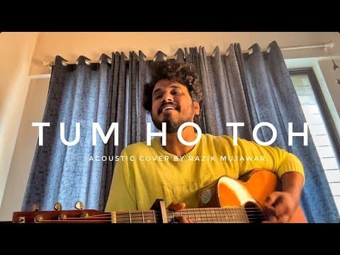 Tum Ho Toh - Acoustic Cover By | Saiyaara 2025 by Razik Mujawar - Album Art