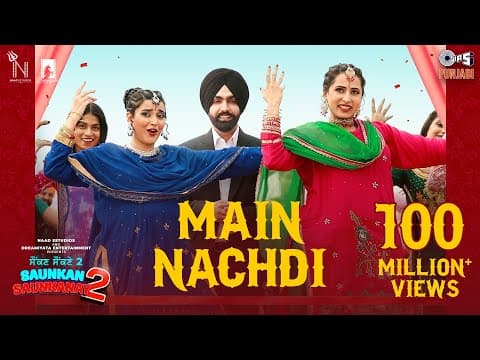 Main Nachdi | Saunkan Saunkanay 2 | Ammy Virk, Sargun M, Nimrat K, Jasmeen, Kaptaan, Desi Crew by Tips Punjabi - Album Art