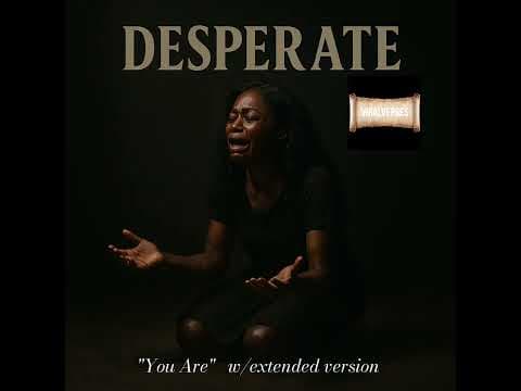 YOU ARE – | Desperate - Raw Christian Worship/Alt-R&B/Soulful Gospel by Viral Verses - Album Art