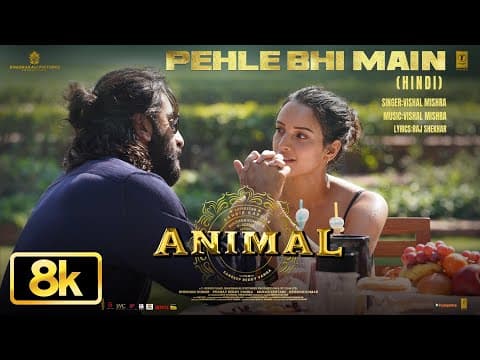 Animal: Pehle Bhi Main 8K Song | Ranbir Kapoor,Tripti Dimri | Sandeep V | Vishal M | Bhushan K by T-Series - Album Art
