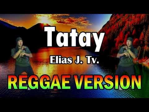 Tatay - Elias J. Tv. ft REGGAE Remix by DJ John Paul - Album Art