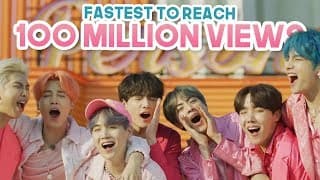 FASTEST KPOP GROUPS VIDEOS TO REACH 100 MILLION VIEWS