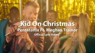 Pentatonix feat. Meghan Trainor - Kid On Christmas