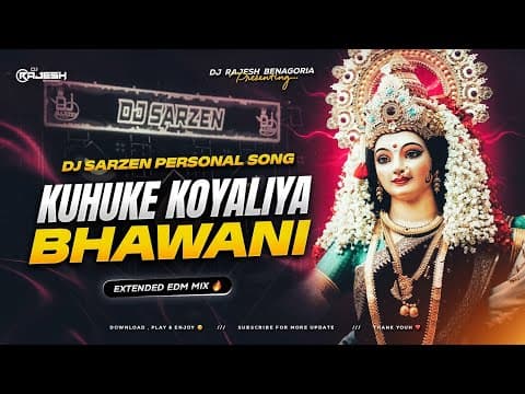 KUHUKE KOYALIYA BHAWANI - REMIX | EXTENDED EDM MIX | DJ SARZEN PERSONAL SONG ๐ฅ by Dj Rajesh Benagoria - Album Art