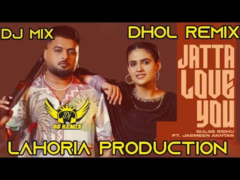 Jatta Love You Gulab Sidhu Dhol Remix | Lahoria Production | Jasmeen Akhtar | New Punjabi Song DjMix by BS Remix - Album Art