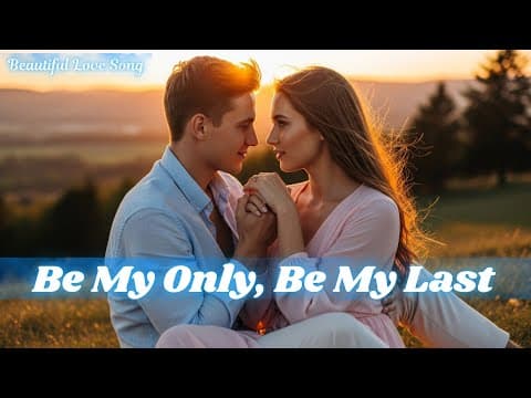 💖 Be My Only, Be My Last 💖 | Romantic Soulful Ballad | Heartfelt Love Song | 💖 by Melody Land - Album Art