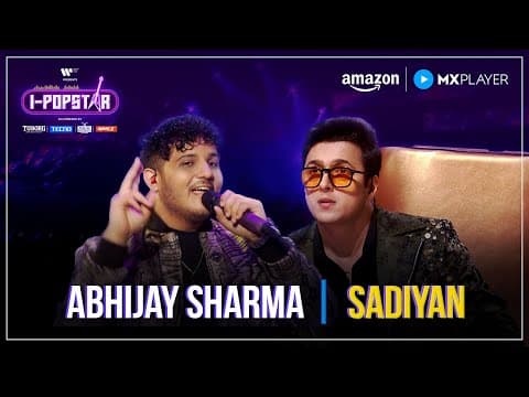 Sadiyan | Abhijay Sharma | I-Popstar S1 | EP04 | Amazon MX Player by Warner Music India - Album Art